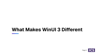 What Makes WinUI 3 Different
Page 9
 