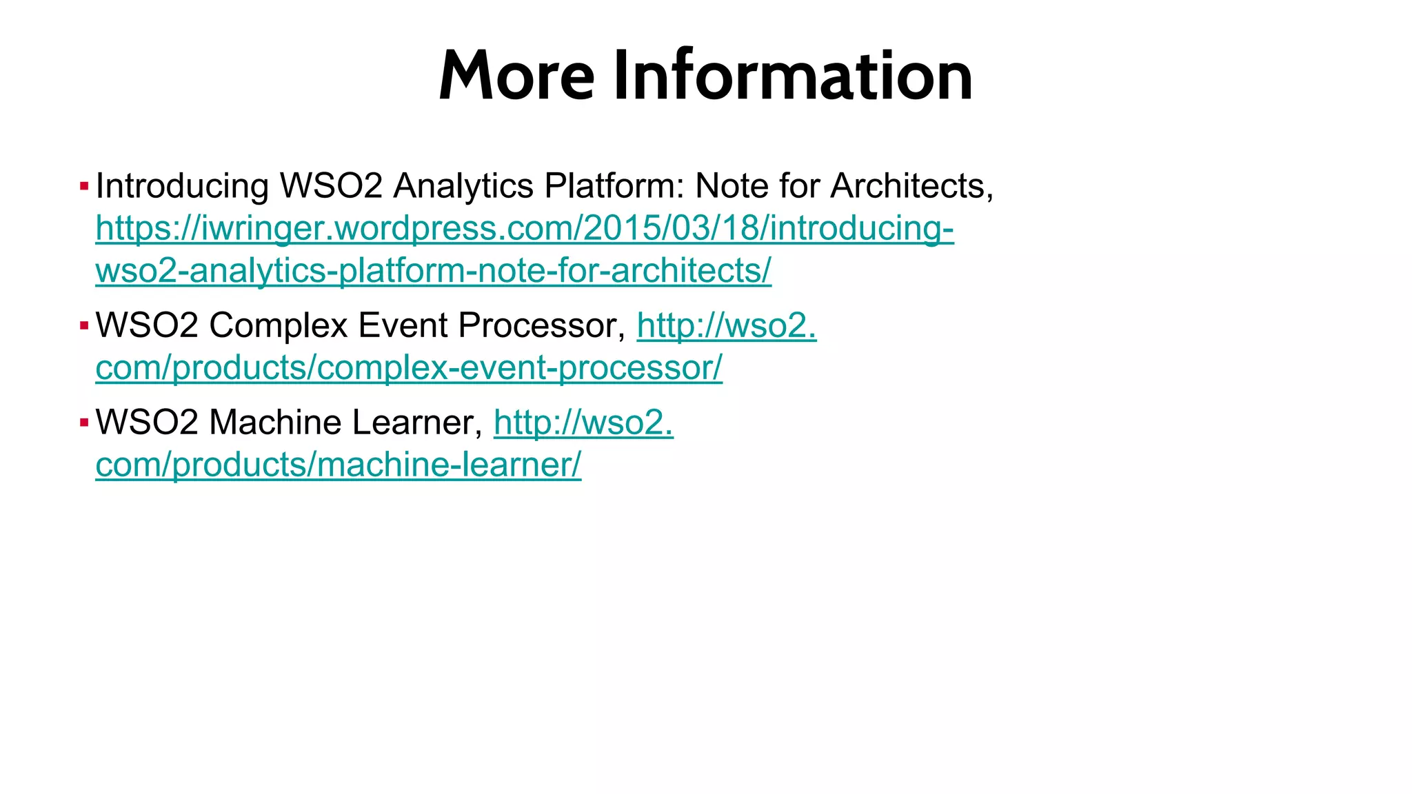 Interactive Analytics
 Best way to explore data is by
asking Ad-hoc questions
 Interactive Analytics ( Search)
let you query the system and
receive fast results (<10s)
 Shows data in context (e.g. by
grouping events from the
same transaction together)
 Built using Lucence based
Indexes.
SparkSQL> SELECT * FROM TWITTER_DATA
 