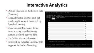 Analysis: Batch Analytics
• Batch analytics reads data from a disk ( or some other
storage) and process them record by record
• “MapReduce” is most widely used technology for batch
analytics
– Apache Hadoop
– Apache Spark 30X faster and much more flexible
• Analytics (Min, Max, average, correlation, histograms, might
join or group data in many ways)
• Key Performance indicators (KPIs)
– E.g. Profit per square feet for retail
• Presented as a Dashboard
 
