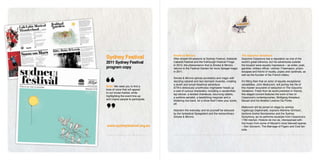 Sydney Festival                      Smoke & Mirrors
                                     After smash-hit seasons at Sydney Festival, Adelaide
                                                                                                The Giacomo Variations
                                                                                                Giacomo Casanova has a reputation as one of the
2011 Sydney Festival                 Cabaret Festival and the Edinburgh Festival Fringe         world’s great lotharios, but his adventures outside
                                     in 2010, the phenomenon that is Smoke & Mirrors            the boudoir were equally impressive – as writer, poet,
program copy                         returns to the Festival Garden for more Spiegel-magic      gambler, military officer, violinist, Freemason, prison
                                     in 2011.                                                   escapee and friend of royalty, popes and cardinals, as
                                                                                                well as the founder of the French lottery.
                                     Smoke & Mirrors splices acrobatics and magic with
                                     dazzling cabaret and taut stomach muscles, creating        It’s fitting then that an actor of equally exceptional
                                     a lavish and lyrical theatrical adventure.                 versatilities, John Malkovich, will portray the life of
Brief: We need you to find a
                                     iOTA’s deliciously unorthodox ringmaster heads up          this master scoundrel of seduction in The Giacomo
tone of voice that will appeal
                                     a cast of curious characters, including a vaudevillian     Variations. Fresh from its world premiere in Vienna,
to our broad market, while
                                     tap dancer, a twisted chanteuse, bouncing rabbits,         this staged concert features the work of two of
highlighting the event line-up
                                     a sublime aerialist, a bewitching magician and a           Casanova’s contemporaries, Wolfgang Amadeus
and inspire people to participate.
                                     blistering live band, for a show that’ll blow your socks   Mozart and his librettist Lorenzo Da Ponte.
                                     off.
                                                                                                Malkovich will be joined on stage by actress
                                     Abandon the everyday and let yourself be seduced           Ingeborga Dapkünaité, soprano Martene Grimson,
                                     by the fantastical Spiegeltent and the extraordinary       baritone Andrei Bondarenko and the Sydney
                                     Smoke & Mirrors.                                           Symphony, as he performs excerpts from Casanova’s
                                                                                                1790 memoir, Histoire de ma vie, interspersed with
                                                                                                the music from some of Mozart’s most beloved operas
www.sydneyfestival.org.au                                                                       – Don Giovanni, The Marriage of Figaro and Cosi fan
                                                                                                tutte.
 