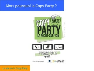 Alors pourquoi la Copy Party ?




Le site de la Copy Party
 