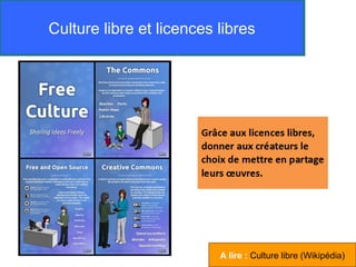 Culture libre et licences libres




                          A lire : Culture libre (Wikipédia)
 