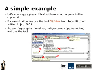 A simple example
● Let's now copy a piece of text and see what happens in the
clipboard
● For examination, we use the tool...
