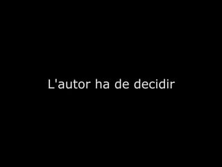 L'autor ha de decidir 