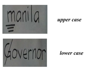 upper case
lower case
 