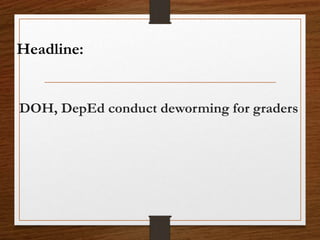 DOH, DepEd conduct deworming for graders
Headline:
 