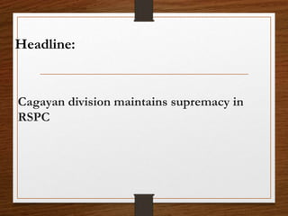 Cagayan division maintains supremacy in
RSPC
Headline:
 