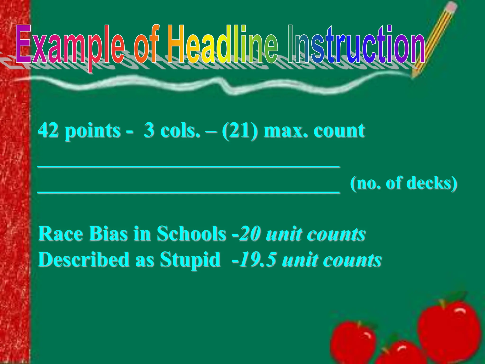 42 points - 3 cols. – (21) max. count
____________________________
____________________________ (no. of decks)
Race Bias in Schools -20 unit counts
Described as Stupid -19.5 unit counts
 