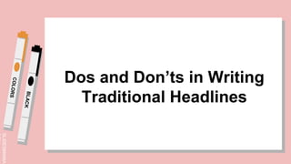 SLIDESMANIA.
Dos and Don’ts in Writing
Traditional Headlines
 