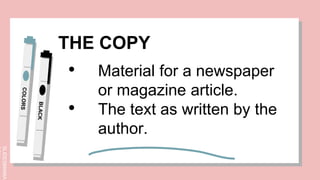 SLIDESMANIA.
THE COPY
• Material for a newspaper
or magazine article.
• The text as written by the
author.
 