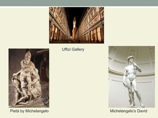 Uffizi GalleryPietà by MichelangeloMichelangelo’s David