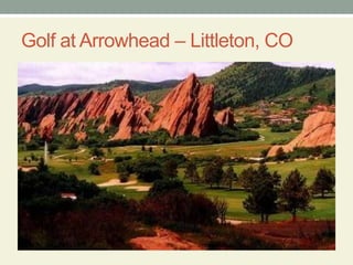 Golf at Arrowhead – Littleton, CO