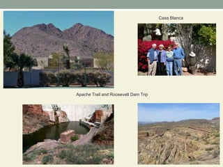 Casa BlancaApache Trail and Roosevelt Dam Trip