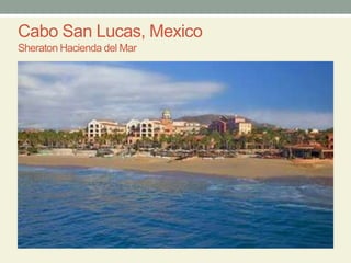 Cabo San Lucas, MexicoSheraton Hacienda del Mar