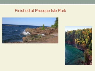 Finished at Presque Isle Park