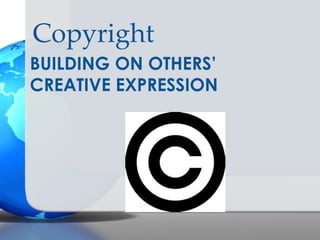 CopyrightBuilding on others’ creative Expression