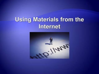 Overprotection of the work is just as destructive as under protectionUsing Materials from the Internet