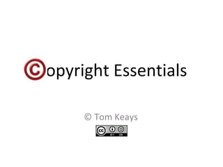 Copyright Essentials © Tom Keays 