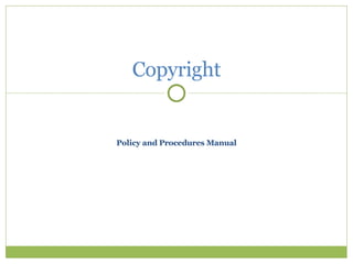 Policy and Procedures Manual Copyright 