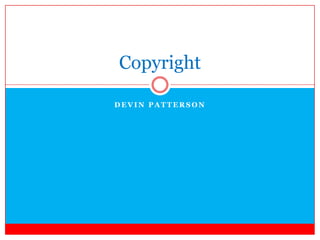 Copyright

DEVIN PATTERSON
 