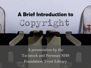 A Brief Introduction to
A presentation by the
Tavistock and Portman NHS
Foundation Trust Library
 
