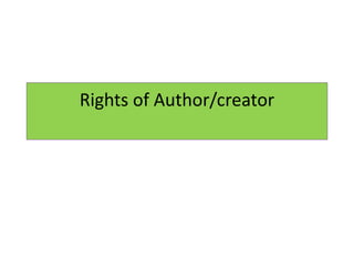 Rights of Author/creator
 
