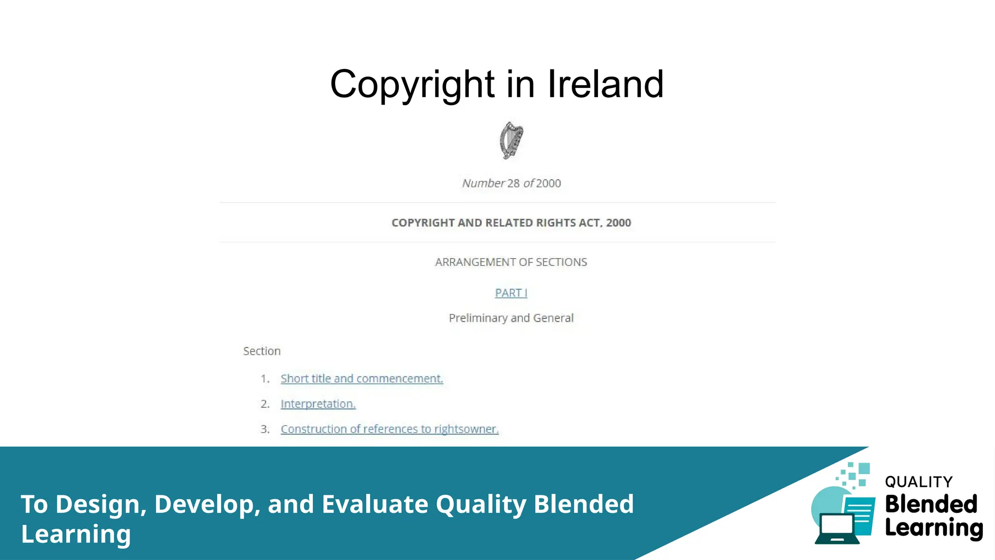 Copyright in Ireland
To Design, Develop, and Evaluate Quality Blended
Learning
 