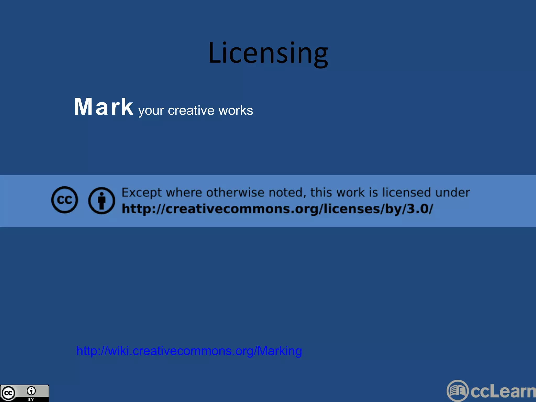 Licensing Mark  your creative works http://wiki.creativecommons.org/Marking 