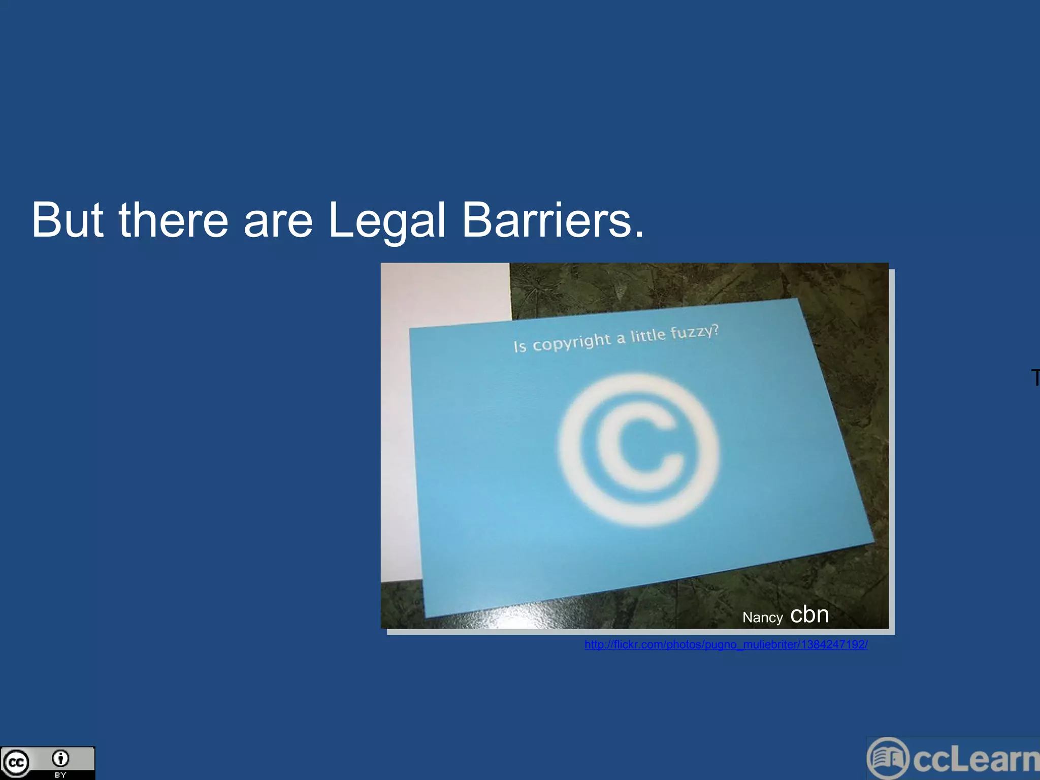 Text But there are Legal Barriers.  Nan c y  cbn http://flickr.com/photos/pugno_muliebriter/1384247192/ 
