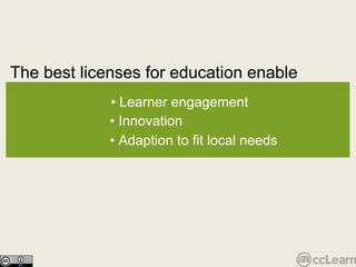The best licenses for education enable Text •  Learner engagement •  Innovation •  Adaption to fit local needs 