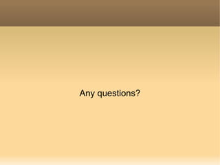 Any questions? 