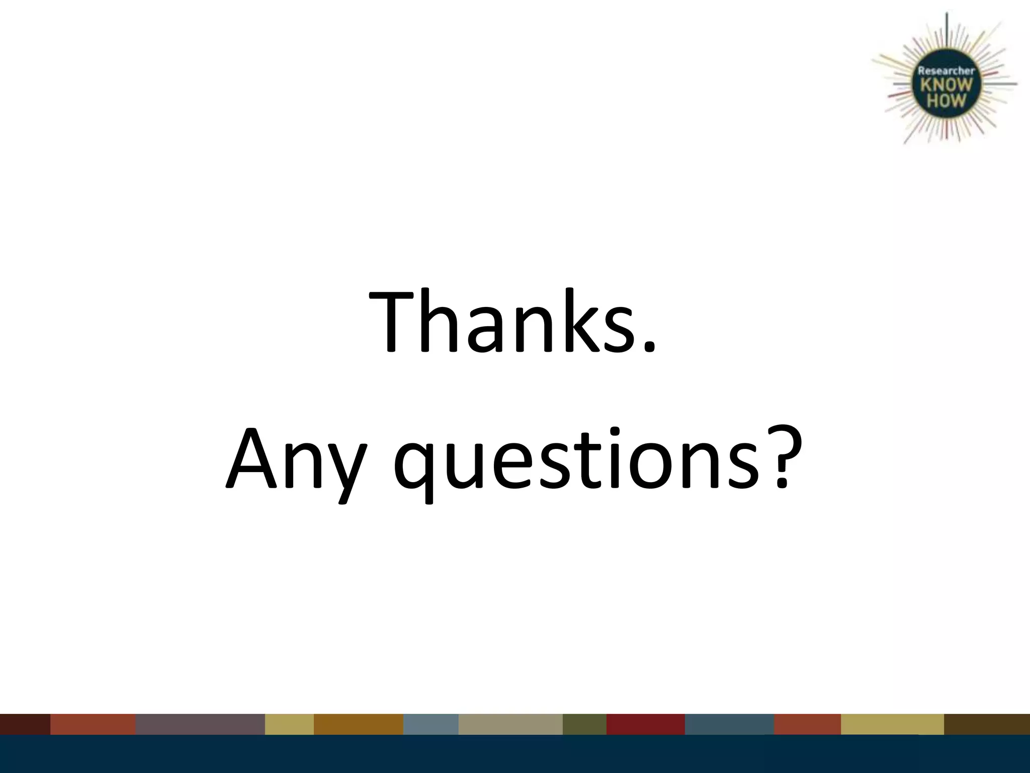 Thanks.
Any questions?
 