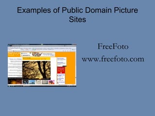 Examples of Public Domain Picture Sites FreeFoto www.freefoto.com 