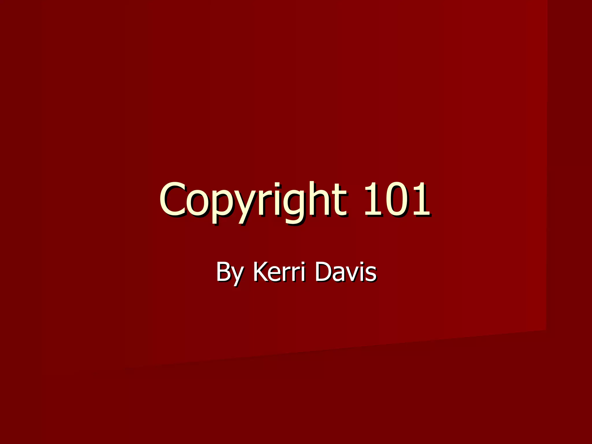 Copyright 101 By Kerri Davis 