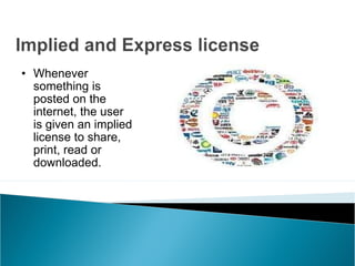 Whenever something is posted on the internet, the user is given an implied license to share, print, read or downloaded.