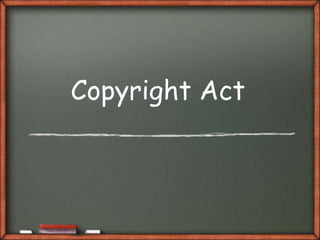Copyright Act
       j
 