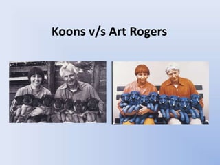 Koons v/s Art Rogers
 