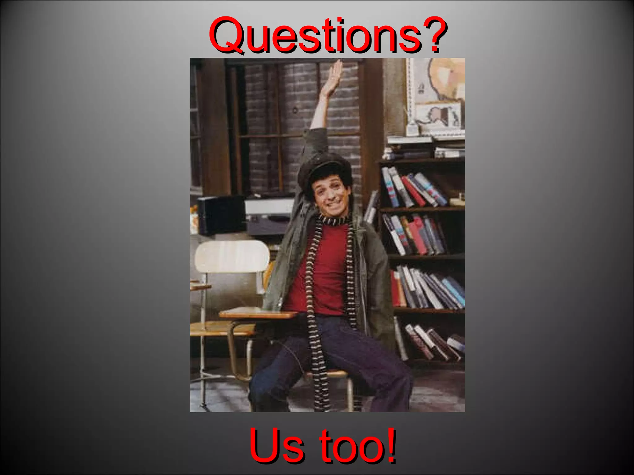 Questions? Us too! 
