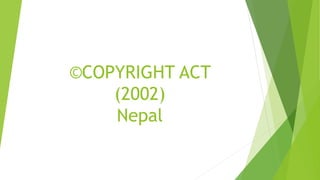 ©COPYRIGHT ACT
(2002)
Nepal
 