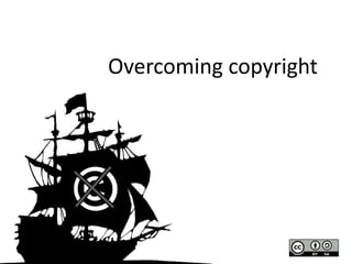 Overcoming copyright
 