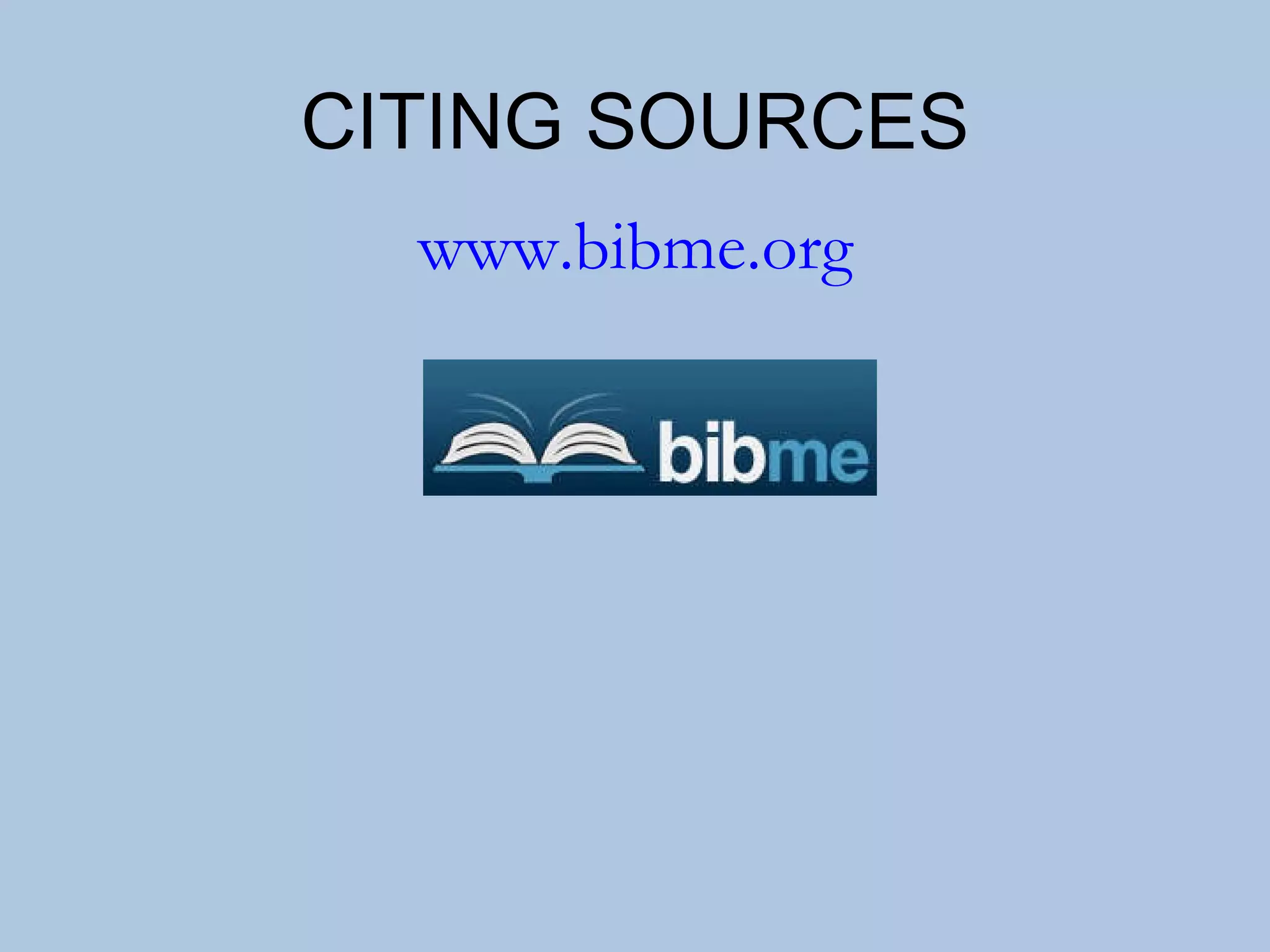 CITING SOURCES www.bibme.org 