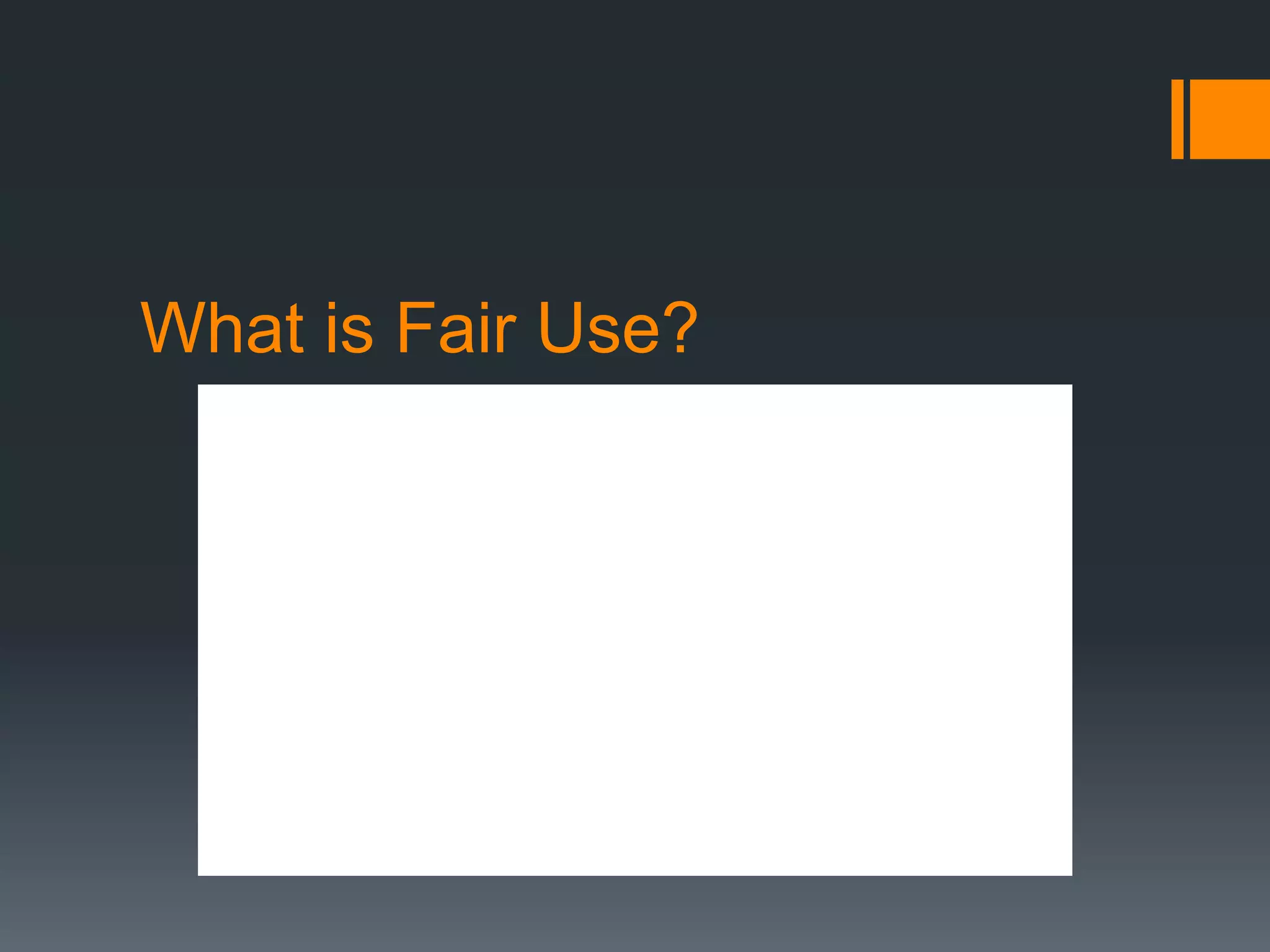 What is Fair Use?
 