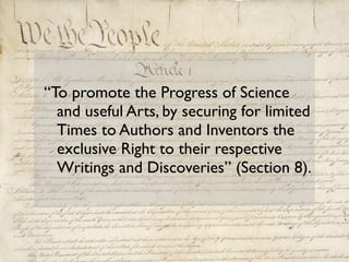 “To promote the Progress of Science
  and useful Arts, by securing for limited
  Times to Authors and Inventors the
  exclusive Right to their respective
  Writings and Discoveries” (Section 8).
 