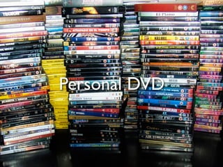 Personal DVD
 