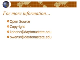 For more information… Open Source Copyright [email_address] [email_address]   