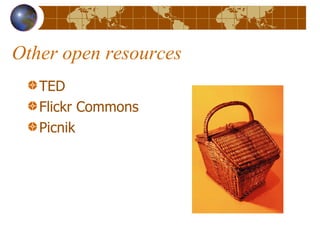 Other open resources TED Flickr Commons Picnik 