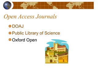 Open Access Journals
DOAJ
Public Library of Science
Oxford Open
 