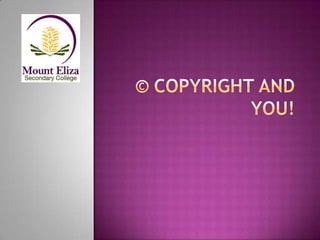 © COPYRIGHT AND YOU! 