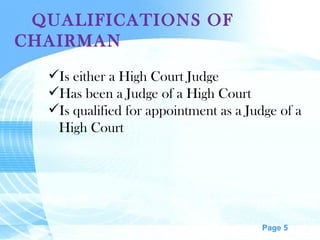 QUALIFICATIONS OF CHAIRMAN Is either a High Court Judge Has been a Judge of a High Court Is qualified for appointment as a Judge of a High Court 