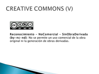 Reconocimiento - NoComercial - SinObraDerivada
(by-nc-nd): No se permite un uso comercial de la obra
original ni la generación de obras derivadas.
 